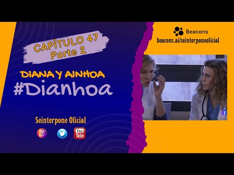 47.- Diana & Ainhoa. #Dianhoa | #CentroMedico [PARTE 2]