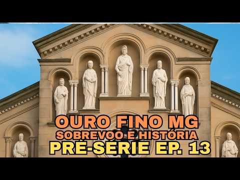 OURO FINO   MG   SOBREVOO E HISTÓRIA   EP 13