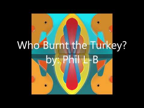 Who Burnt the Turkey?