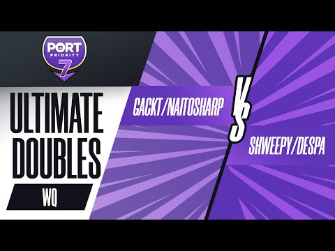 Port Priority 7 | Ult Doubles - Gackt/NaitoSharp vs. Shweepy/Despa - WQF