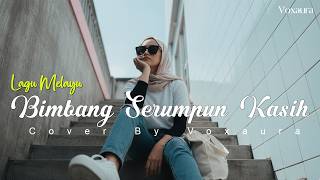 Download lagu Bimbang Serumpun Kasih Terbuang – Cover Lagu Melayu Sedih | Voxaura mp3