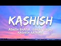 Kashish Lyrics Ashish Bhatia Omkar Singh Kashish Ratnani Uski Aankhon Mein Faila Kajal