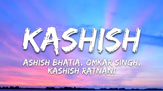 Download lagu Kashish Lyrics - Ashish Bhatia, Omkar Singh, Kashish Ratnani • uski aankhon mein faila kajal  mp3