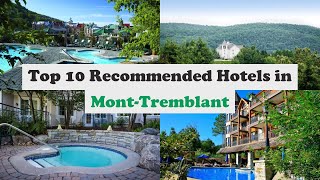 Top 10 Recommended Hotels In Mont-Tremblant | Luxury Hotels In Mont-Tremblant