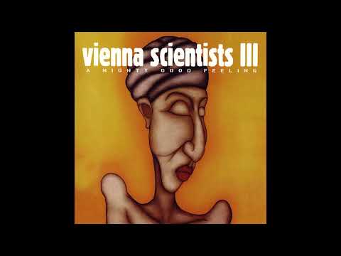 Vienna Scientists III - A Mighty Good Feeling (2000)