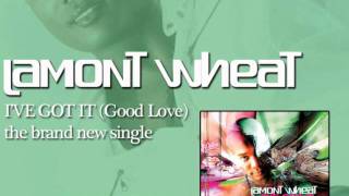 LaMont Wheat - I've Got It (The Style Soulful mix) [Audio]