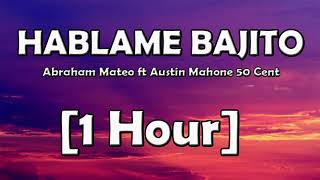 Hablame Bajito - Abraham Mateo Ft Austin Mahone So cent (1 Hora)