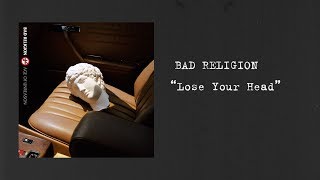 Bad Religion - &quot;Lose Your Head&quot; (Lyric Video)