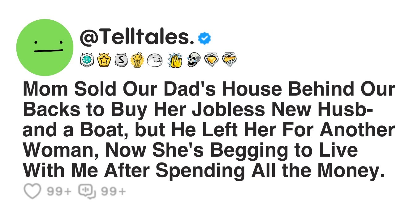 Mom Sold Our Dad's House Behind Our Backs to Buy Her Jobless New Husb-and a Boat, but He Left Her...
