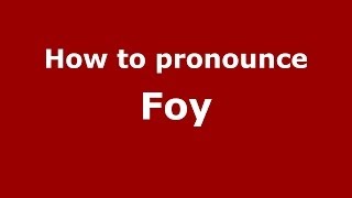 How to pronounce Foy
