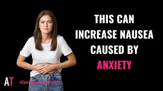 This Can Increase Nausea Caused by Anxiety