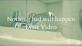 nothingbadwillhappen Music Video