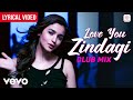 Amit Trivedi Jasleen Royal Love You Zindagi Club Mix Lyric Video