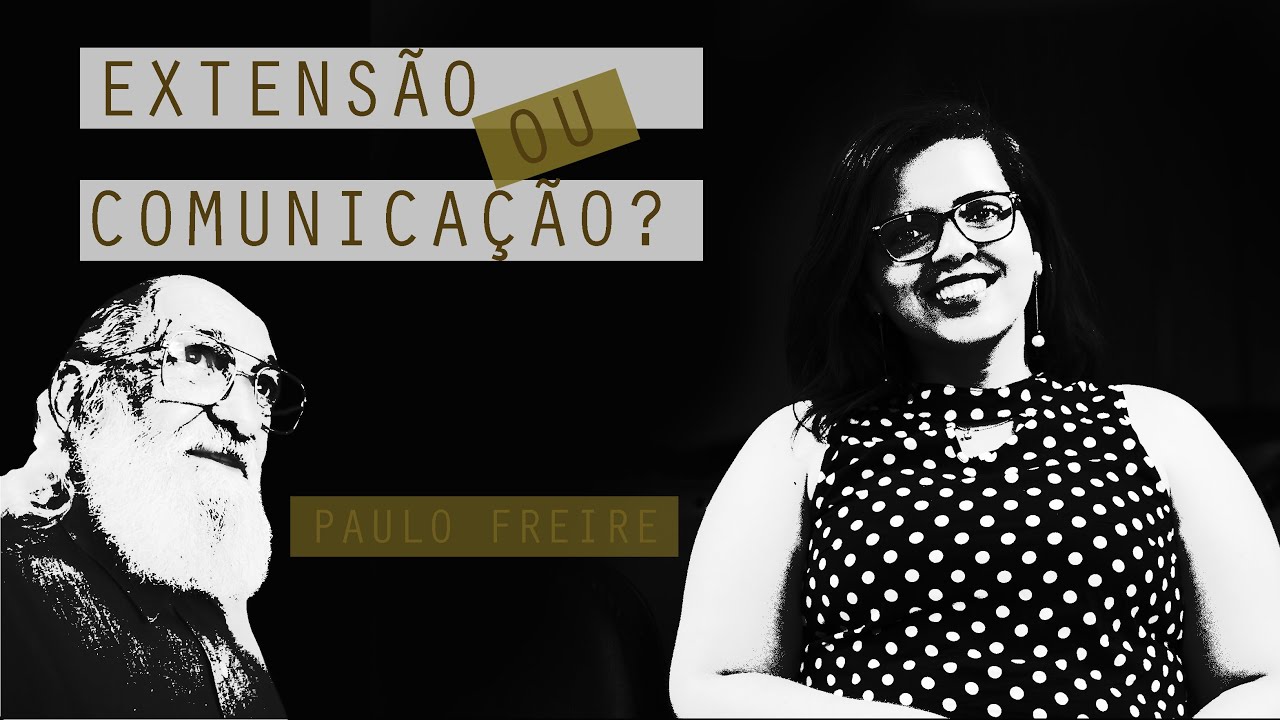 Extensão ou Comunicação? Paulo Freire