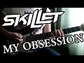 Skillet - My Obsession (Guitar cover HD) 