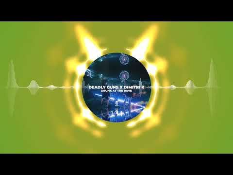 Deadly Guns & Dimitri K - Drunk At The Rave