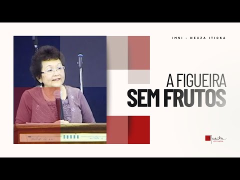 A FIGUEIRA SEM FRUTOS: Quando a Aparência Não Sustenta o Chamado | Palavra com Dra. Neuza Itioka