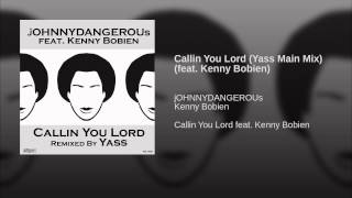 Callin You Lord (Yass Main Mix) (feat. Kenny Bobien)