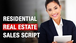 Sales Script for Selling Residential Real Estate