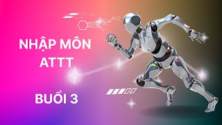 UIT- Nhập Môn Bảo Đảm Và An Toàn Thông Tin- Buổi 3