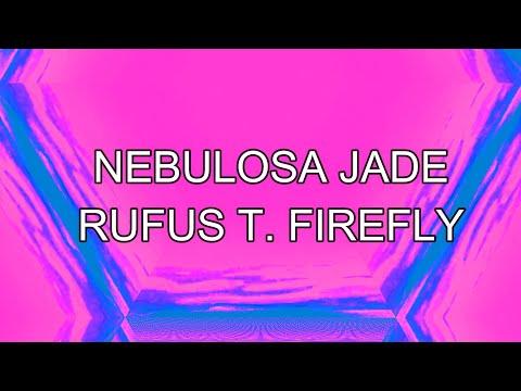 Nebulosa Jade - Rufus T. Firefly