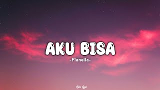 Download lagu Aku Bisa - Flanella (Lirik) mp3