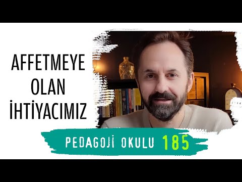 Pedagoji Okulu 185 - Affetmeye Olan ihtiyacımız -1
