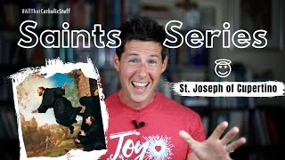 SAINTS SERIES: St. Joseph of Cupertino