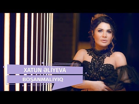 Xatun Əliyeva - Boşanmalıyıq (Official Audio)