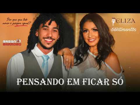 Eliza Mell e Banda Sentimentos - Pensando em ficar só (#BregaSarroso) com letra