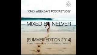 ONLY WEEKDAYS PODCAST (#5) [SUMMER EDITION 2014] - [SPECIAL MIXED BY NELVER (RU)]