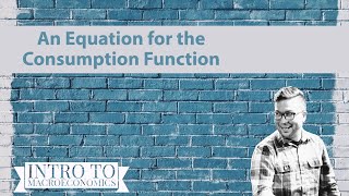 An Equation for the Consumption Function