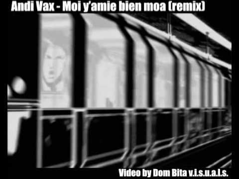 Andi Vax - Moi y'amie bien moa (remix)