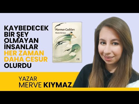 YAZAR MERVE KIYMAZ İLE KİTABA DAİR