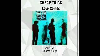CHEAP TRICK 🏁 Love Comes (Subtitulada)