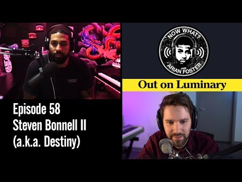 Steven Bonnell II ("Destiny") - #58 - Now What? With Arian Foster