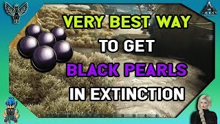 ARK EXTINCTION: Very Best Way To Get Black Pearls In Extinction