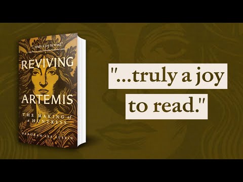 Reviving Artemis: The Making of a Huntress by Deborah Lee Luskin
