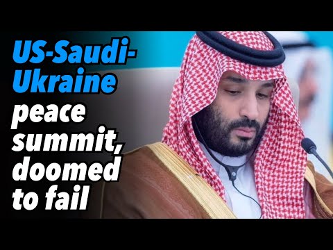 US-Saudi-Ukraine peace summit, doomed to fail
