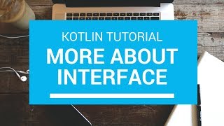 Download the video "Kotlin Tutorial - Chapter(56): More About Interface"