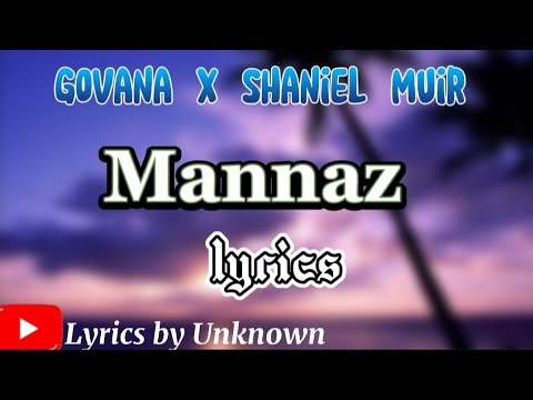 Govana x Shaniel Muir- Mannaz lyrics