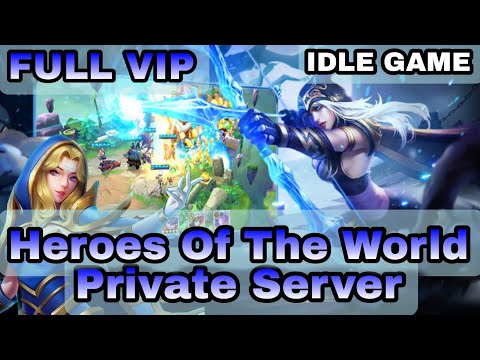 Heroes Of The World Private Server Full Vip & Free 13 Hero Epic - Game idle Full Reward