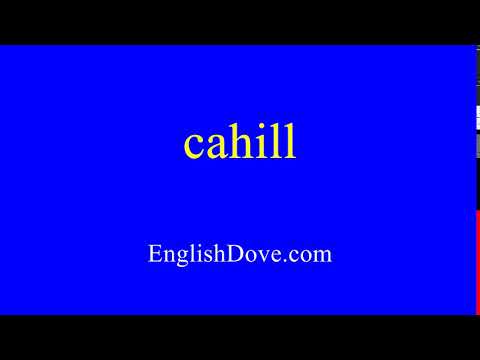 How to pronounce cahill in American English.