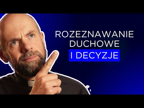 Rozeznawanie duchowe i podejmowanie decyzji