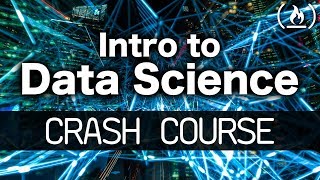  - Intro to Data Science - Crash Course for Beginners