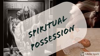 5 forms of spiritual possession, are you possessed ?