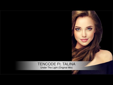 Tencode Feat. Talina - Under The Light (Original Mix)