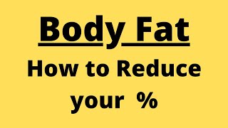 How to reduce BODY FAT percentage