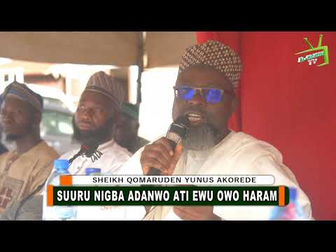 SUURU NÍGBÀ ÀDÁNWÒ ÀTI EWU OWÓ HARAM || ASH-SHAYKH ALIMAAM QOMARUDEEN YUNUS AKOREDE حفظه الله ورعاه 