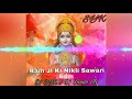 Ram Ji Ki Nikli Sawari Dj Song